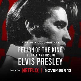 鸟大大影院《猫王归来：埃尔维斯·普雷斯利的重新崛起 Return of the King: The Fall and Rise of Elvis Presley》免费在线观看