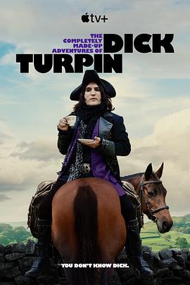 鸟大大影院《迪克·特平完全虚构的冒险 第一季 The Completely Made-up Adventures of Dick Turpin Season 1》免费在线观看